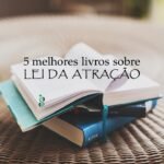 Os 5 Melhores Livros sobre a Lei da Atração